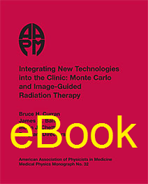 #32 Integrating New Technologies into the Clinic: Monte Carlo and Image-Guided Radiation Therapy, AAPM Monograph