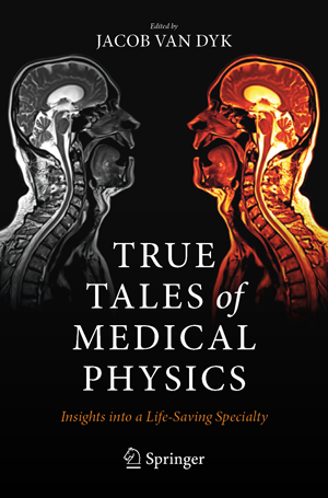 True Tales of Medical Physics: Insights into a Life-Saving Specialty