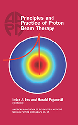 #37 Principles and Practice of Proton Beam Therapy, AAPM Monograph, 2015 Summer School