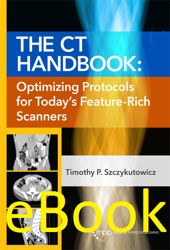 The CT Handbook: Optimizing Protocols for Today's Feature-Rich Scanners